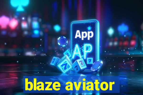 blaze aviator